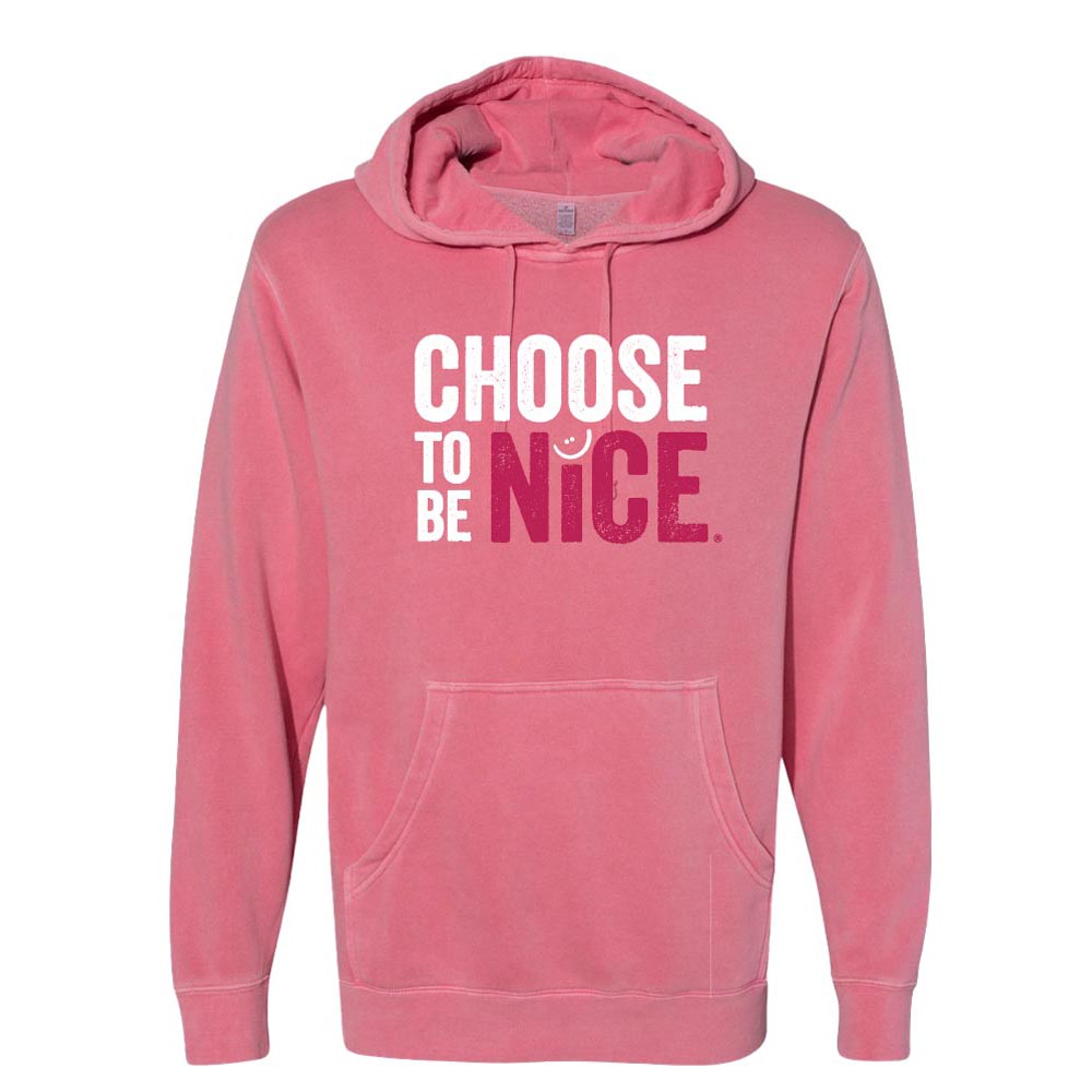 Adult Pigment Dyed Hoodie - Choose To Be Nice